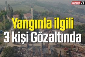 Yangınla ilgili 3 kişi Gözaltında