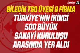 Bilecik TSO Üyesi 9 Firma, Türkiye'nin İkinci 500 Büyük Sanayi Kuruluşu Arasında Yer Aldı