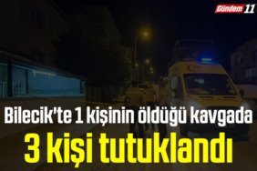 Bilecik'te 1 kişinin öldüğü kavgada 3 kişi tutuklandı