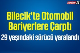 Bilecik'te otomobilin bariyerlere çarptı 29 yaşındaki sürücü yaralandı