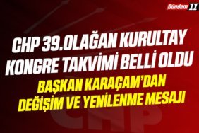 CHP 39. Olağan Kurultay Kongre Takvimi Belli Oldu