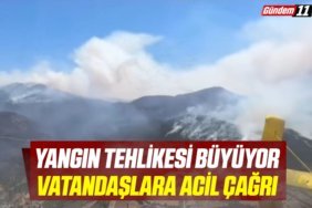 Yangın Tehlikesi Büyüyor Vatandaşlara Acil Çağrı