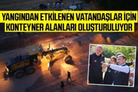 Yangından Etkilenen Vatandaşlar İçin Konteyner Alanları Oluşturuluyor