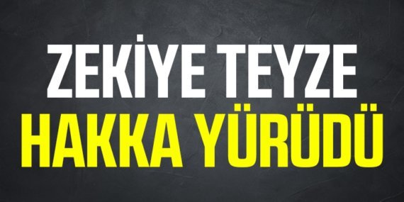 Zekiye Teyze Hakka Yürüdü