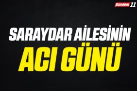 Saraydar Ailesinin Acı Günü