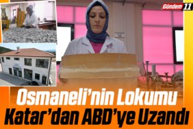 Osmaneli’nin Lokumu Katar’dan ABD’ye Uzandı