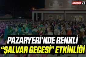 Pazaryeri’nde Renkli “Şalvar Gecesi” Etkinliği