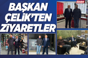 Başkan Çelik'ten Ziyaretler