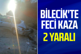 Bilecik'te feci kaza
