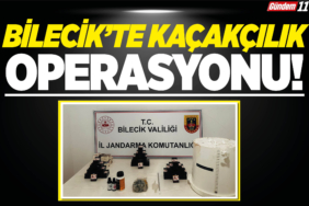 Bilecik'te kaçakçılık operasyonu!