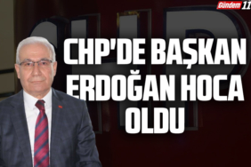 CHP'DE BAŞKAN ERDOĞAN HOCA OLDU