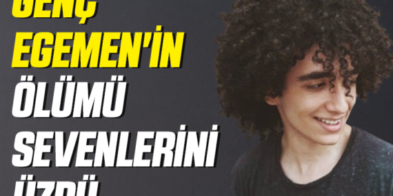 Genç Egemen’in Ölümü Sevenlerini Üzdü