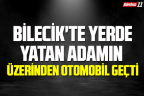 Bilecik'te yerde yatan adamın üzerinden otomobil geçti