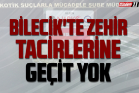 Bilecik'te zehir tacirlerine geçit yok
