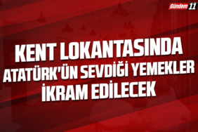 Kent lokantasında Atatürk'ün Sevdiği Yemekler İkram Edilecek
