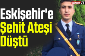 eskişehire şehit ateşi düştü