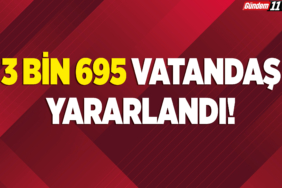 3 Bin 695 Vatandaş Yararlandı!