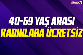 40-69 Yaş Arası Kadınlara Ücretsiz