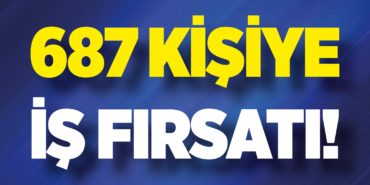 687 Kişiye İş Fırsatı!