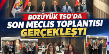 BOZÜYÜK TSO’DA SON MECLİS TOPLANTISI GERÇEKLEŞTİ