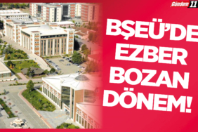 BŞEÜ’de Ezber Bozan Dönem!