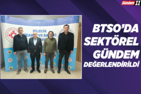 BTSO’da Sektörel Gündem Değerlendirildi