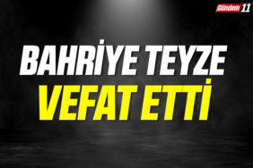 Bahriye Teyze vefat etti