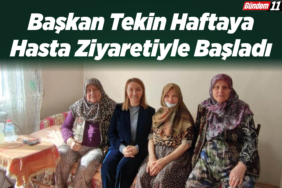 Başkan Tekin Haftaya Hasta Ziyaretiyle Başladı