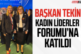 Başkan Tekin, Kadın Liderler Forumu’na Katıldı