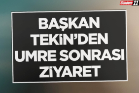 Başkan Tekin’den Umre Sonrası Ziyaret