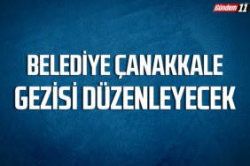 Belediye Çanakkale Gezisi Düzenleyecek