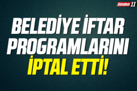 Belediye iftar programlarını iptal etti