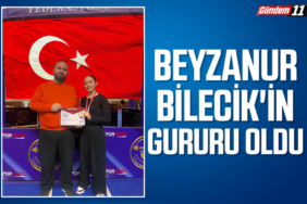 Beyzanur Bilecik'in gururu oldu