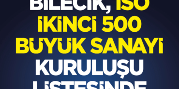 Bilecik İSO İkinci 500 Büyük Sanayi Kuruluşu Listesinde