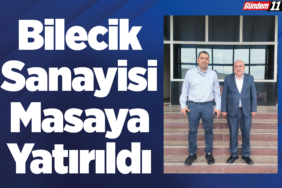 Bilecik Sanayisi Masaya Yatırıldı