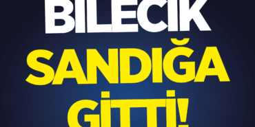 Bilecik Sandığa Gitti!