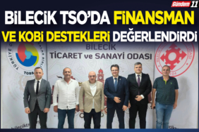 Bilecik TSO’da Finansman ve KOBİ Destekleri Değerlendirdi