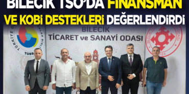 Bilecik TSO’da Finansman ve KOBİ Destekleri Değerlendirdi