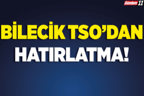 Bilecik TSO’dan Hatırlatma