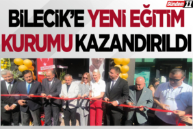 Bilecik’e Yeni Eğitim Kurumu Kazandırıldı