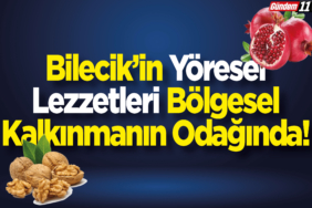 Bilecik’in Yöresel Lezzetleri Bölgesel Kalkınmanın Odağında!
