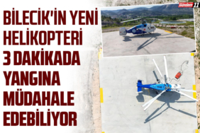 Bilecik'in yeni helikopteri 3 dakikada yangına müdahale edebiliyor