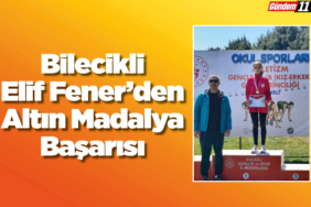 Bilecikli Elif Fener’den Altın Madalya Başarısı