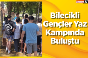Bilecikli Gençler Yaz Kampında Buluştu