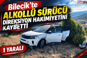 Bilecik'te Alkollü sürücü direksiyon hakimiyetini kaybetti