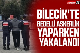 Bilecik'te Bedelli Askerlik Yaparken Yakalandı