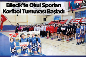 Bilecik’te Okul Sporları Korfbol Turnuvası Başladı