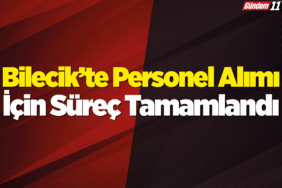 Bilecik’te Personel Alımı İçin Süreç Tamamlandı