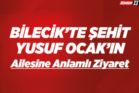 Bilecik’te Şehit Yusuf Ocak’ın Ailesine Anlamlı Ziyaret