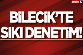 Bilecik'te Sıkı Denetim!